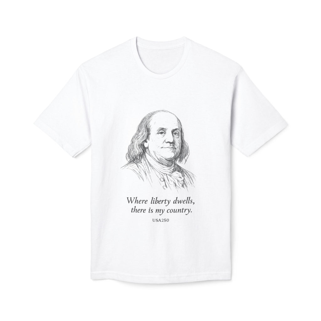 Benjamin Franklin "Where Liberty Dwells, There Is My Country" T-Shirt