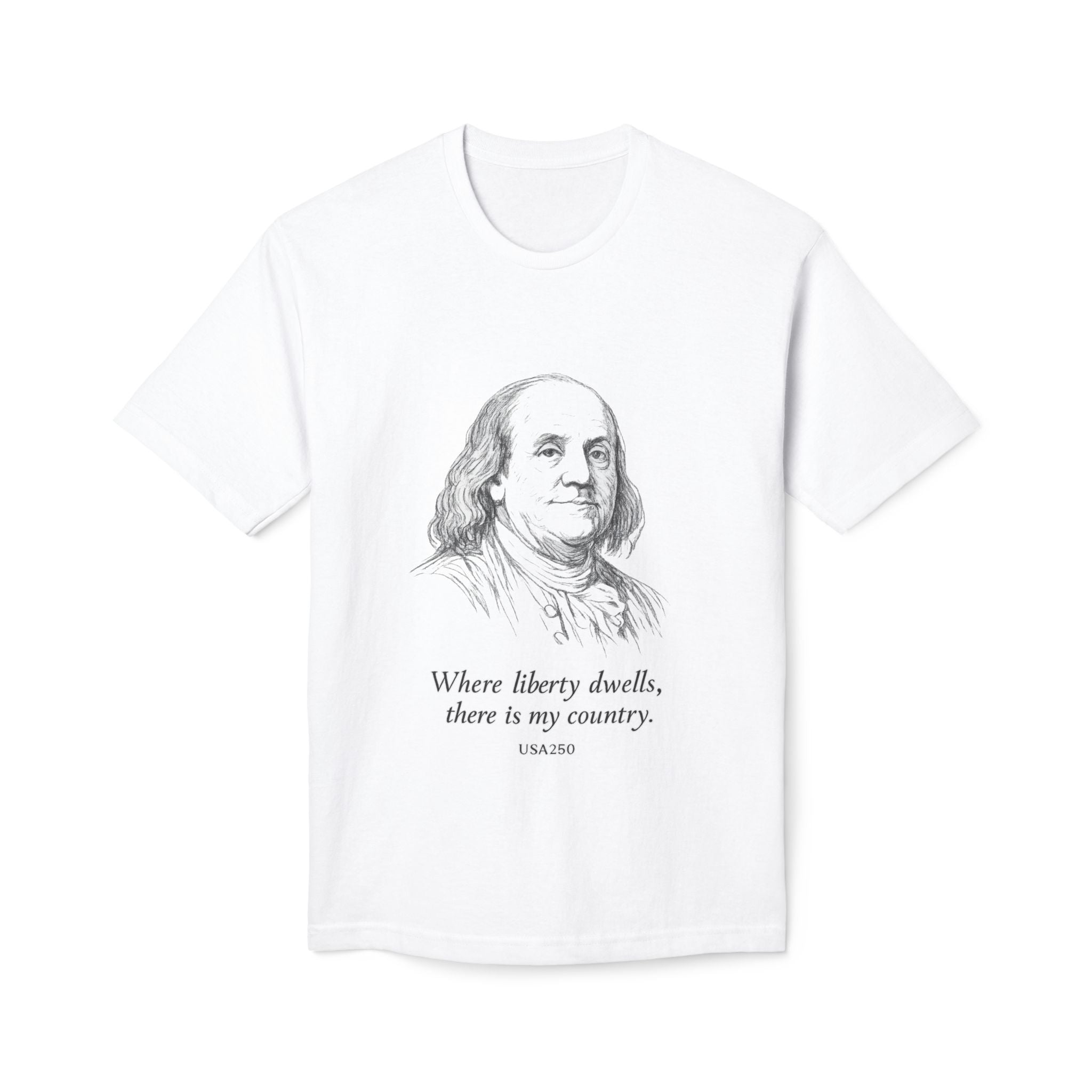Benjamin Franklin "Where Liberty Dwells, There Is My Country" T-Shirt