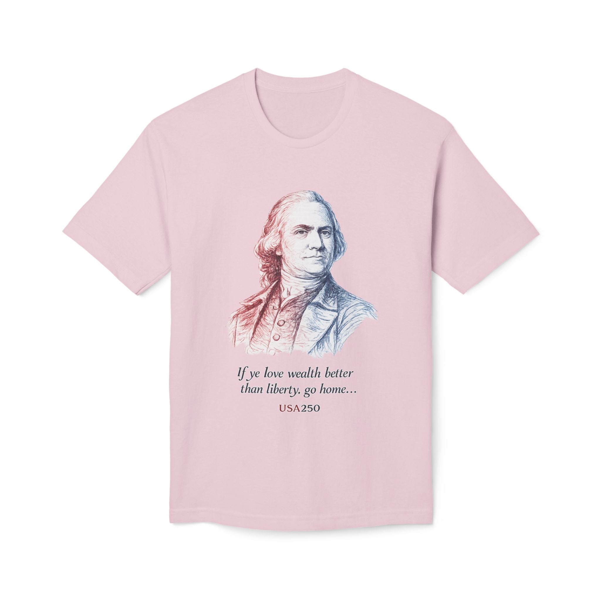 T‑Shirt - 'If ye love wealth better than liberty, go home' Historical Patriot Tee (USA250)
