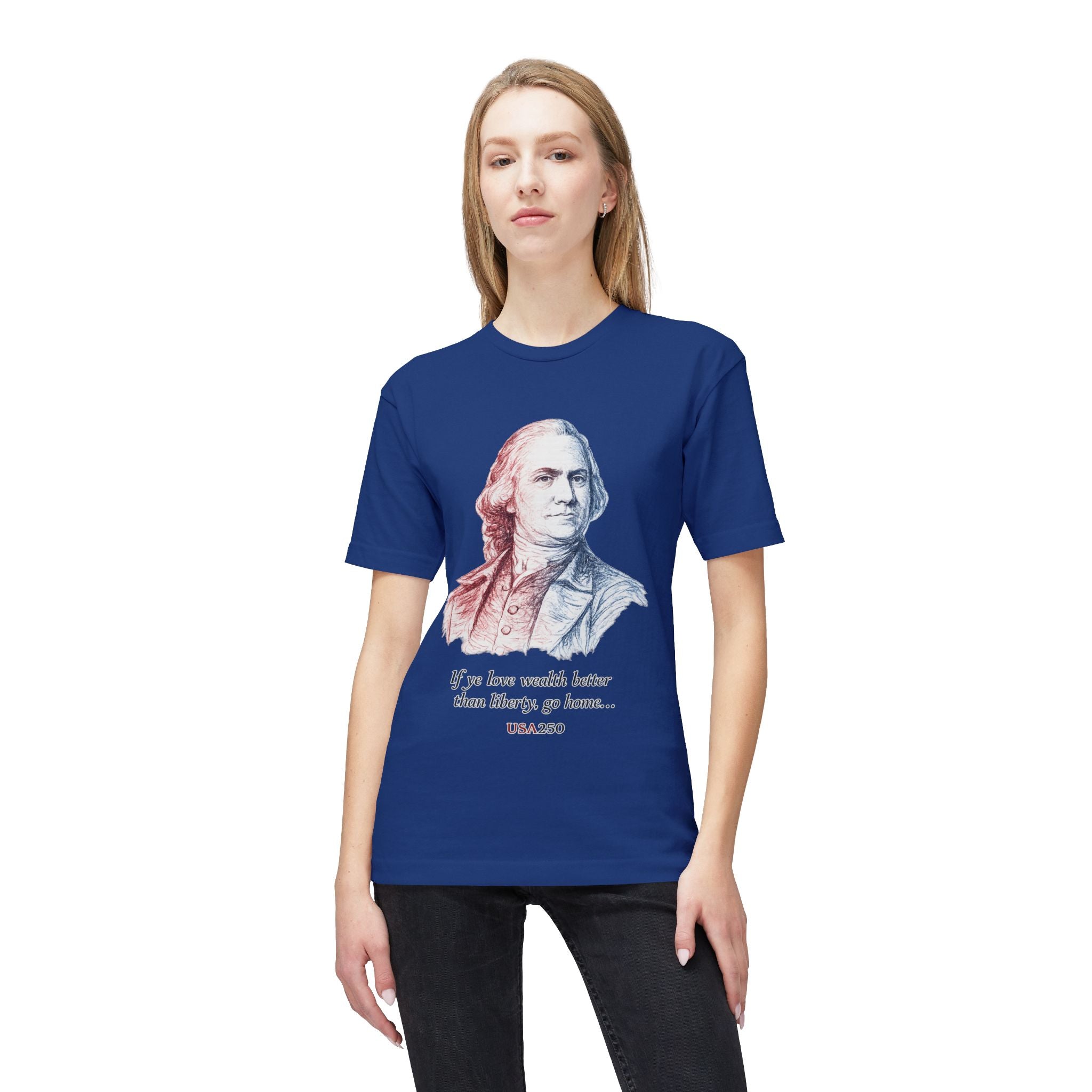 T‑Shirt - 'If ye love wealth better than liberty, go home' Historical Patriot Tee (USA250)