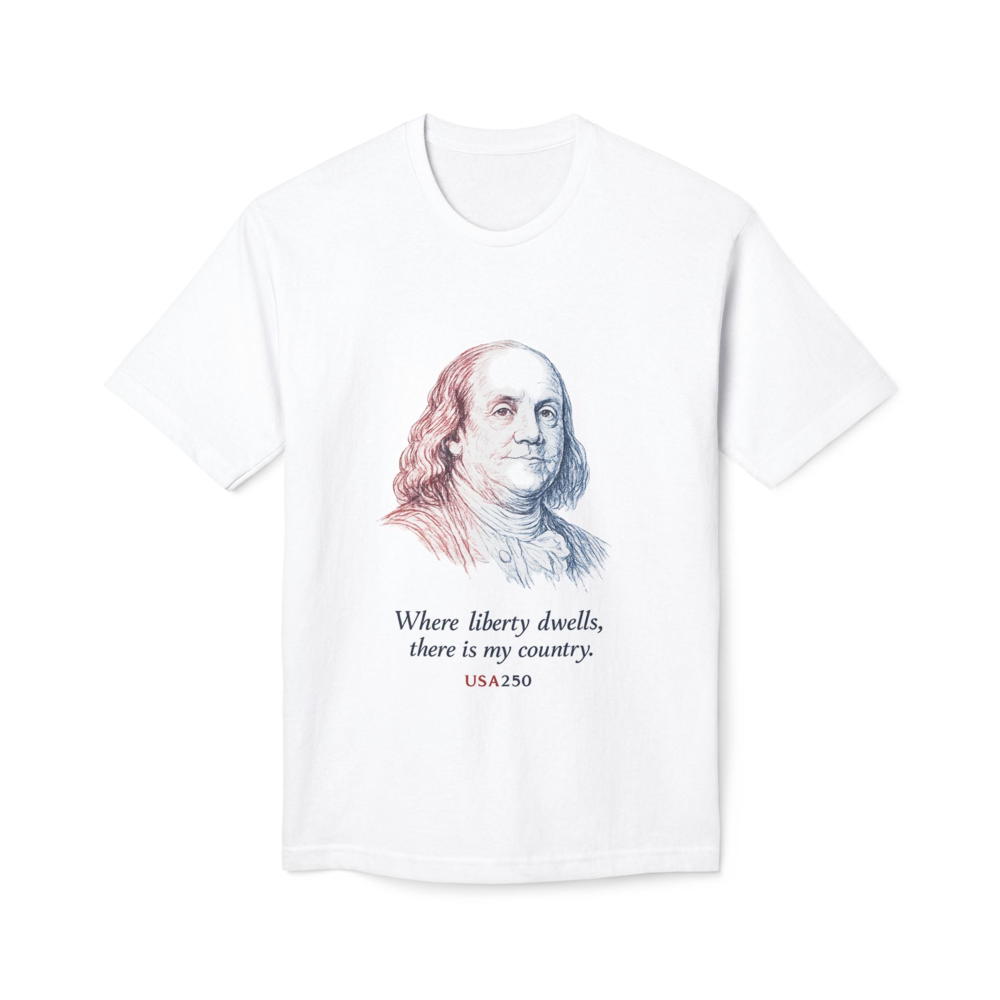 Benjamin Franklin Liberty Quote T-Shirt — "Where liberty dwells, there is my country" Patriotic Tee