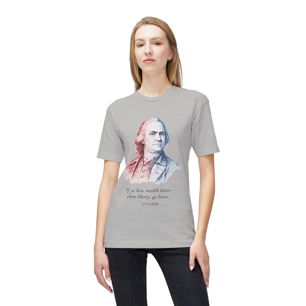 T‑Shirt - 'If ye love wealth better than liberty, go home' Historical Patriot Tee (USA250)