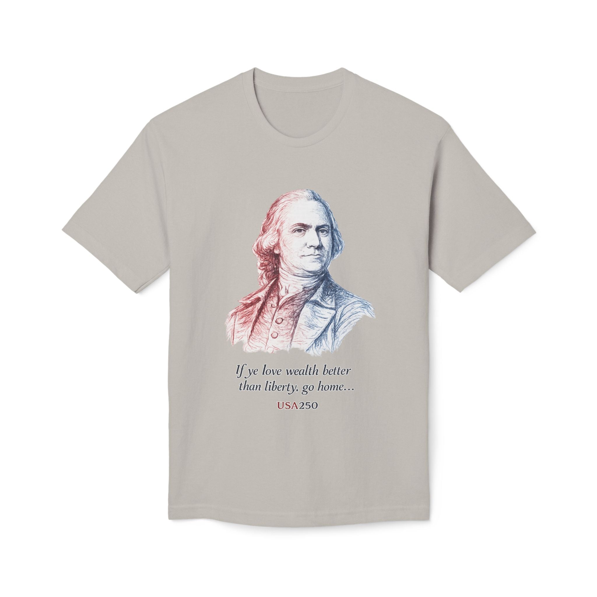 T‑Shirt - 'If ye love wealth better than liberty, go home' Historical Patriot Tee (USA250)