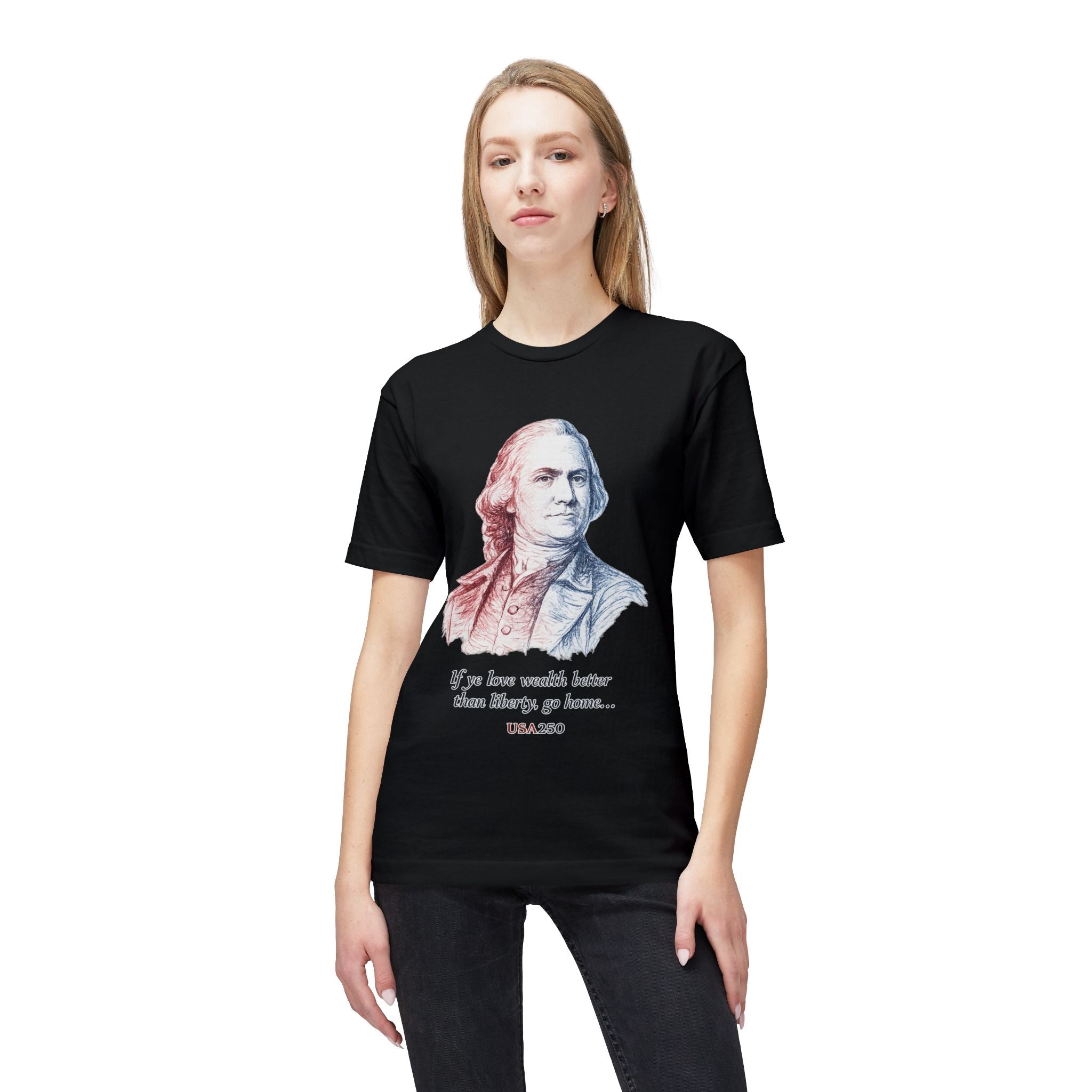 T‑Shirt - 'If ye love wealth better than liberty, go home' Historical Patriot Tee (USA250)