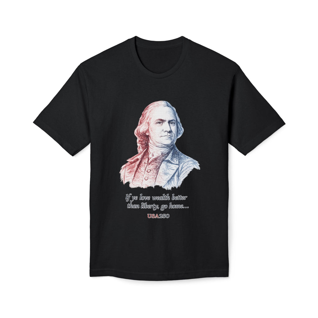 T‑Shirt - 'If ye love wealth better than liberty, go home' Historical Patriot Tee (USA250)